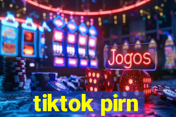 tiktok pirn